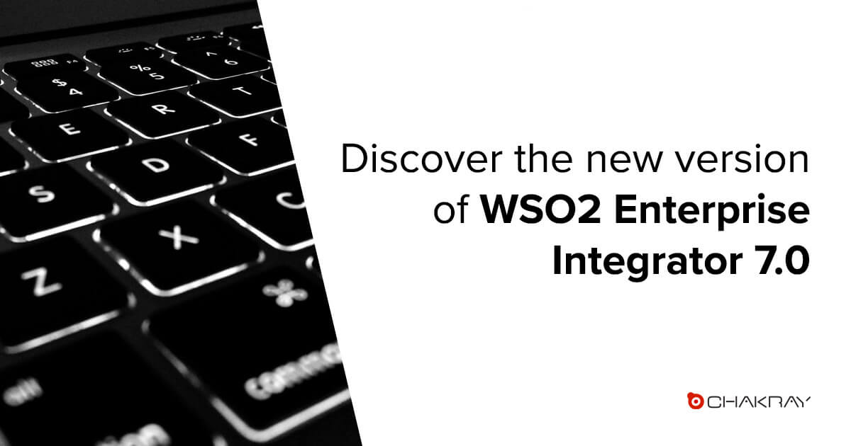 Discover The New Version Of WSO2 Enterprise Integrator 7.0