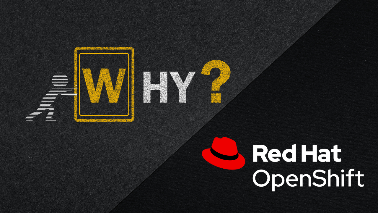 Why choose Red Hat OpenShift? Features and benefits